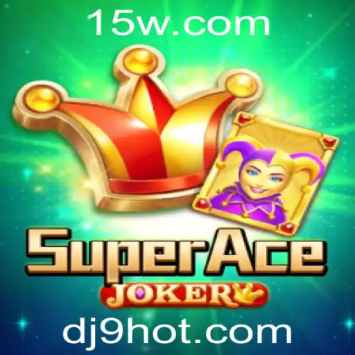 Descubra o Mundo Fascinante de SuperAceJoker: O Jogo que Está Transformando Tendências Globais